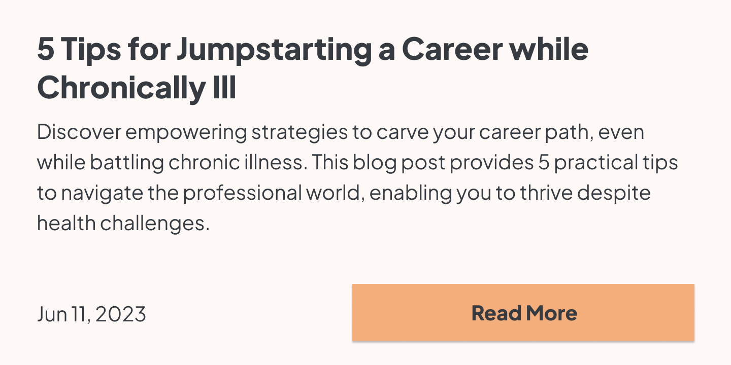 Discover empowering strategies to carve your career path, even while battling chronic illness. This blog post provides 5 practical tips to navigate the professional world, enabling you to thrive despite health challenges.